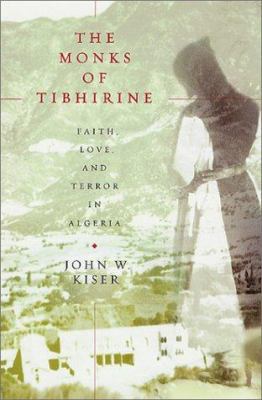 The Monks of Tibhirine: Faith, Love, and Terror... 0312253176 Book Cover