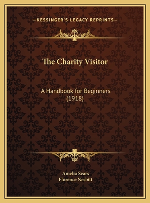 The Charity Visitor: A Handbook for Beginners (... 1169683312 Book Cover