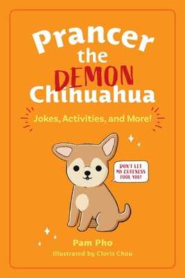 Prancer the Demon Chihuahua: Jokes, Activities,... 1524876127 Book Cover