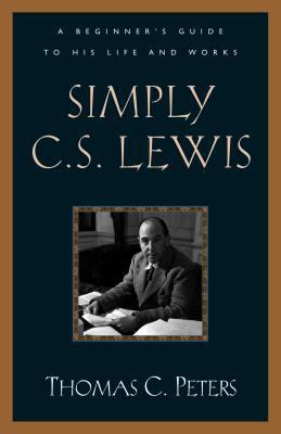 Simply C. S. Lewis: A Beginner's Guide to the L... 0891079483 Book Cover