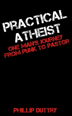 Practical Atheist: One Man's Journey from Punk ... B0CHCNRLH9 Book Cover