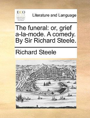The Funeral: Or, Grief A-La-Mode. a Comedy. by ... 1170644449 Book Cover