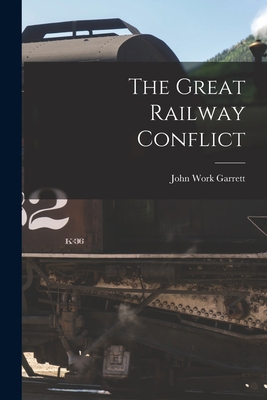 The Great Railway Conflict 1017337233 Book Cover