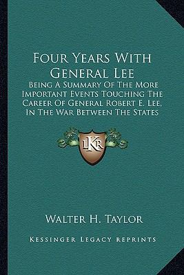 Four Years With General Lee: Being A Summary Of... 1163938556 Book Cover