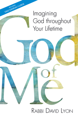 God of Me: Imagining God Throughout Your Lifetime 1683360877 Book Cover