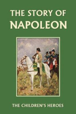 The Story of Napoleon (Yesterday's Classics) 1599152142 Book Cover