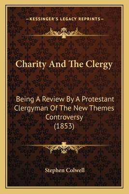 Charity And The Clergy: Being A Review By A Pro... 1164601482 Book Cover