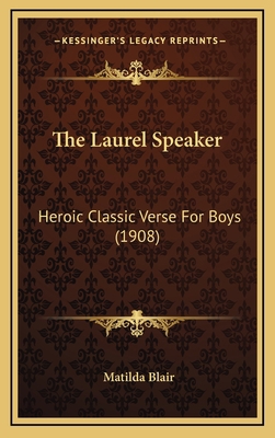 The Laurel Speaker: Heroic Classic Verse For Bo... 1167274954 Book Cover