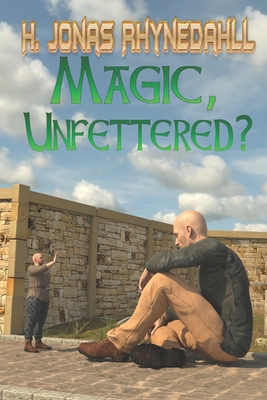 Magic, Unfettered? B085DRPXQS Book Cover