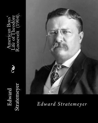 American Boys' Life of Theodore Roosevelt (1904... 1720730520 Book Cover