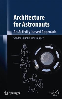 Architecture for Astronauts: An Activity-Based ... 3709106664 Book Cover