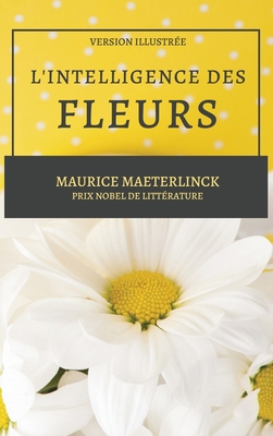 L'Intelligence des Fleurs: Version Illustrée [French] [Large Print] 2357288981 Book Cover