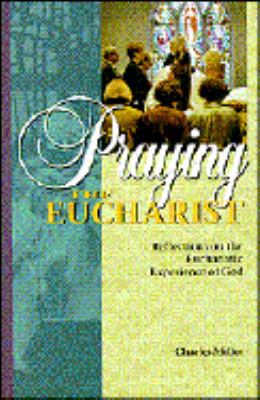 Praying the Eucharist: Reflections on the Eucha... 0819216704 Book Cover