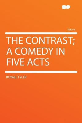 The Contrast; A Comedy in Five Acts 1290331421 Book Cover