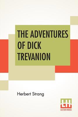 The Adventures Of Dick Trevanion: A Story Of Ei... 9353426928 Book Cover