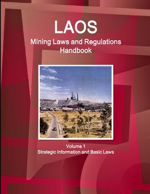 Laos Mining Laws and Regulations Handbook Volum... 1433077728 Book Cover