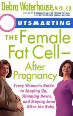 Outsmarting the Female Fat Cell--After Pregnanc... 0786884568 Book Cover