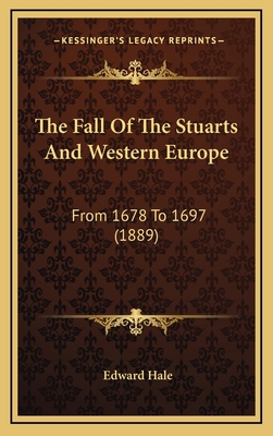 The Fall Of The Stuarts And Western Europe: Fro... 1165394596 Book Cover