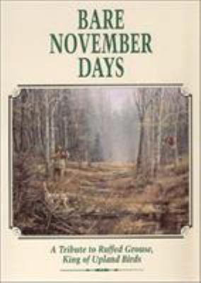 Bare November Days: A Tribute to Ruffed Grouse ... 0924357266 Book Cover