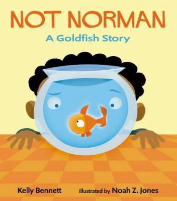 Not Norman: A Goldfish Story. Kelly Bennett 1844282880 Book Cover