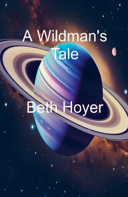 A Wildman's Tale B0F1C1FLFQ Book Cover