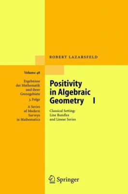 Positivity in Algebraic Geometry I: Classical S... 3540225331 Book Cover