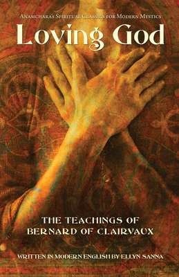 Loving God: The Teachings of Bernard of Clairvaux 1933630868 Book Cover