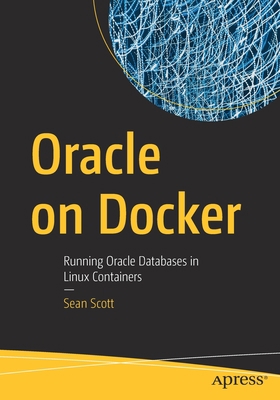 Oracle on Docker: Running Oracle Databases in L... 1484290321 Book Cover