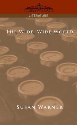 The Wide, Wide World 1596052562 Book Cover