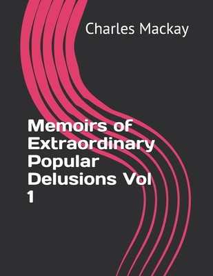 Memoirs of Extraordinary Popular Delusions Vol 1 Book Cover