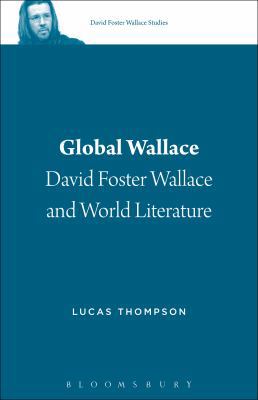 Global Wallace: David Foster Wallace and World ... 1501320661 Book Cover