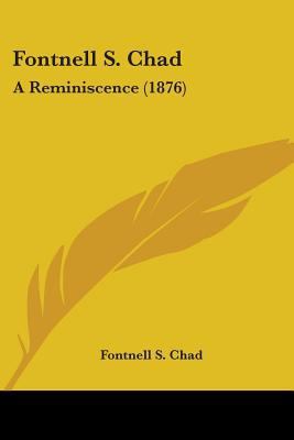 Fontnell S. Chad: A Reminiscence (1876) 1436849853 Book Cover