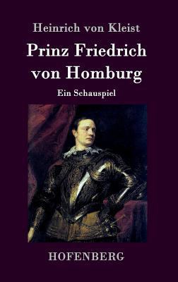 Prinz Friedrich von Homburg: Ein Schauspiel [German] 3843016739 Book Cover