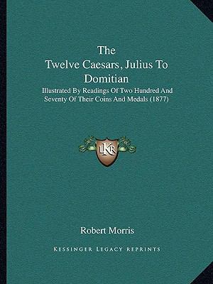 The Twelve Caesars, Julius To Domitian: Illustr... 1166277992 Book Cover