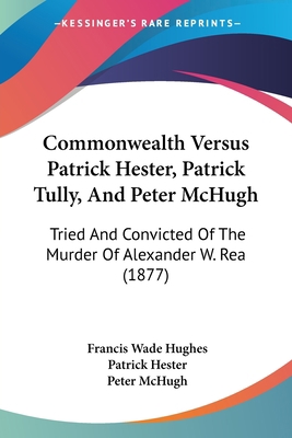 Commonwealth Versus Patrick Hester, Patrick Tul... 1120180082 Book Cover