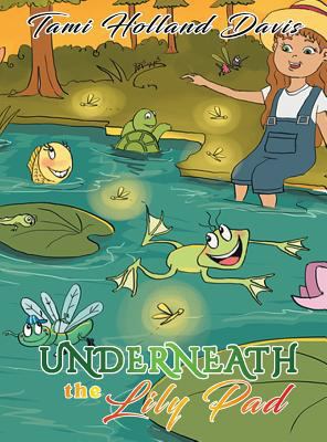 Underneath The Lily Pad 1950256219 Book Cover