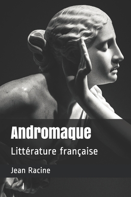 Andromaque: Litt?rature fran?aise [French] B08HH1JTK3 Book Cover