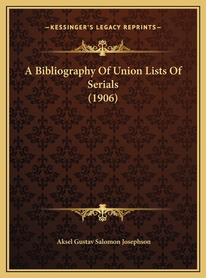 A Bibliography Of Union Lists Of Serials (1906) 1169508340 Book Cover