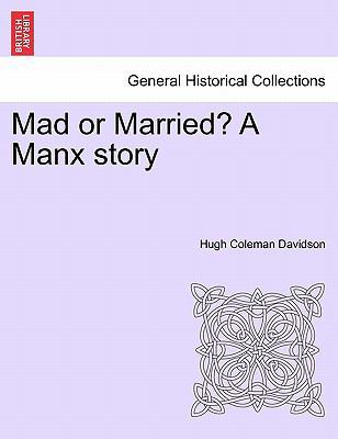 Mad or Married? a Manx Story 1241449732 Book Cover