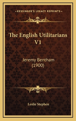 The English Utilitarians V1: Jeremy Bentham (1900) 1164358251 Book Cover