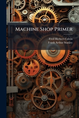 Machine Shop Primer 1023854465 Book Cover