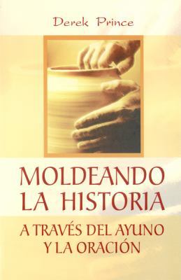 Moldeando La Historia: A Trav?s del Ayuno Y La ... [Spanish] 9588285631 Book Cover