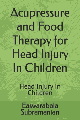 Acupressure and Food Therapy for Head Injury In... B0CVDJM4SH Book Cover