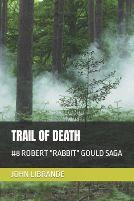 Trail of Death: #8 Robert Rabbit Gould Saga            Book Cover