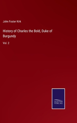 History of Charles the Bold, Duke of Burgundy: ... 3752583975 Book Cover