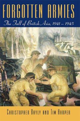 Forgotten Armies: The Fall of British Asia, 194... 067401748X Book Cover