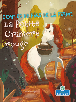 La Petite Crinière Rouge (Little Red Riding Horse) [French] 1039601731 Book Cover