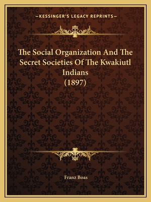 The Social Organization And The Secret Societie... 1165815486 Book Cover