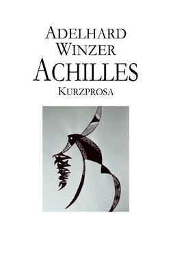 Achilles: Kurzprosa [German] 3695191031 Book Cover