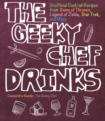 The Geeky Chef Drinks: Unofficial Cocktail Reci... 1631065602 Book Cover